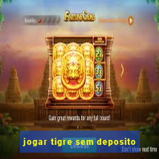 jogar tigre sem deposito